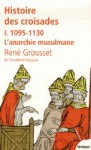 1095-1130 L'anarchie musulmane - René Grousset, Jean Richard