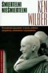 Śmiertelni nieśmiertelni - Ken Wilber, Aldona Możdżyńska