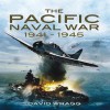 Pacific Naval War 1941-1945 - David Wragg