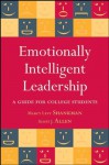 Emotionally Intelligent Leadership: A Guide for College Students - Marcy L. Shankman, Scott J. Allen