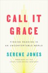 Call It Grace - Serene Jones