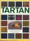 Tartan: An Illustrated Directory: A Complete Visual Reference to Over 330 Tartans from Scotland and Around the World - Charles Phillips