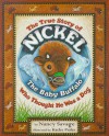 The True Story of Nickel: The Baby Buffalo Who Thought He Was A Dog - Nancy Savage