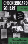 Checkerboard Square: Culture And Resistance In A Homeless Community - David Wagner