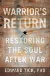 Warrior's Return: Restoring the Soul After War - Edward Tick