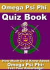 Omega Psi Phi Inc. Quiz Book - 100 Fun & Fact Filled Questions About The Q-Dogs! - Nancy Smith