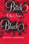 Bitch Is the New Black: A Memoir - Helena Andrews