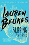 Slipping: Stories, Essays, & Other Writing - Lauren Beukes