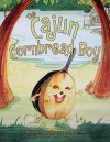 The Cajun Cornbread Boy - Dianne de Las Casas