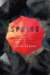 Spring: A Novel - David Szalay