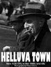 Helluva Town: New York City in the 1940s and 50s - Barbara Head Millstein