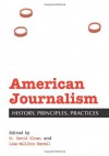 American Journalism: History, Principles, Practices - W. David Sloan, Lisa Mullikin Parcell