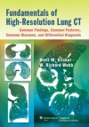 Fundamentals of High-Resolution Lung CT: Common Findings, Common Patterns, Common Diseases, and Differential Diagnosis - Brett M. Elicker, W. Richard Webb