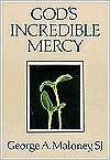 God's Incredible Mercy - George A. Maloney