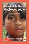 Global Child Health Advocacy: On the Front Lines - Stephen Berman, Judith S. Palfrey, Nike Grange