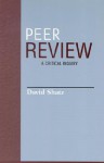 Peer Review: A Critical Inquiry - David Shatz