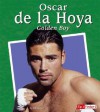 Oscar de La Hoya: The Golden Boy - Jeff Savage