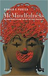 McMindfulness: How Mindfulness Became the New Capitalist Spirituality - Ronald Purser