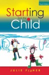 Starting From The Child: Teaching And Learning In The Foundation Stage - Julie Fisher