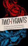 Two Tyrants: The Myth of a Two Party Government and the Liberation of the American Voter - A.G. Roderick