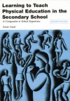 Learning to Teach Physical Education in the Secondary School: A Companion to School Experience - Susan Capel, Margaret Whitehead
