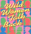 Wild Women Talk Back: Audacious Advice for the Bedroom, Boardroom, and Beyond - Autumn Stephens