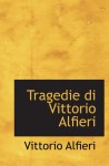 Tragedie di Vittorio Alfieri - Vittorio Alfieri