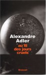 Au Fil Des Jours Cruels: 1992 2002 Chroniques - Alexandre Adler