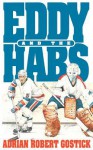 Eddy and the Habs - Adrian Robert Gostick