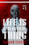 Life is a Beautiful Thing: (Book Three) (Cyberpunk Science Fiction Series) - Harmon Cooper