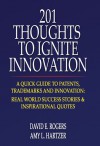 201 Thoughts To Ignite Innovation - David E. Rogers, Amy L. Hartzer