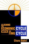 Aligning the Economic Cycle with the Time Cycle - Charu Bahri