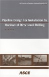 Pipeline Design for Installation by Horizontal Directional Drilling: Asce Manual of Practice - American Society of Civil Engineers