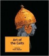 Art of the Celts: 700 B.C. to A.D. 700 - Felix Müller, Rupert Gebhard, Sabine Bolliger Schreyer, Jean-Jacques Charpy, Jana Cizmarova