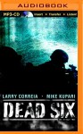 Dead Six - Larry Correia, Mike Kupari, Bronson Pinchot