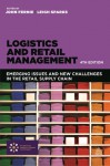 Logistics and Retail Management: Emerging Issues and New Challenges in the Retail Supply Chain - John Fernie, Leigh Sparks