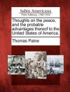 Thoughts on the Peace, and the Probable Advantages Thereof to the United States of America - Thomas Paine