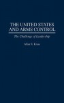 The United States and Arms Control: The Challenge of Leadership - Allan S. Krass