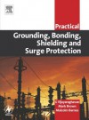 Practical Grounding, Bonding, Shielding and Surge Protection - G. Vijayaraghavan, Mark Brown, Malcolm Barnes