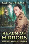 Realm of Mirrors (The DeathSpeaker Codex Book 3) - Sonya Bateman