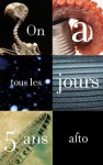 On a tous les jours 5 ans - Martine Desjardins, Nicolas Dickner, Christine Eddie, Max Férandon