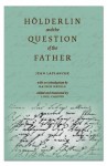 Holderlin and the Question of the Father (E L S Monograph Series) - Jean Laplanche, Luke Carson, Rainer Nagele