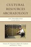 Cultural Resources Archaeology: An Introduction - Thomas W. Neumann, Robert M. Sanford, Karen G. Harry