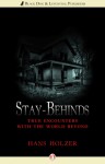 Stay-Behinds: True Encounters with the World Beyond - Hans Holzer