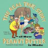 The Real True Story of How Peanut Butter Is Made - Joanne Meier, Swapan Debnath