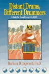 Distant Drums, Different Drummers: A Guide for Young People with ADHD - Barbara D. Ingersoll, Karen Henrickson Sothoron, Anne Dougherty