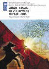 Arab Human Development Report 2004: Towards Freedom in the Arab World - Nadir Farjani, United Nations Development Programme, Rima Khalaf Hunaidi, Arab Fund for Economic and Social Developmen, Arab Gulf Programme for United Nations Development Programme, Zahir Jamal, Arab Fund for Economic and Social Development