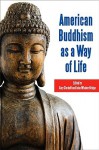 American Buddhism as a Way of Life - Gary Storhoff