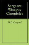 Sergeant Wiseguy Chronicles - H.D. Campbell