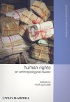 Human Rights: An Anthropological Reader - Mark Goodale